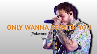 Post Malone  Only Wanna Be With You pokmon 25 Version s