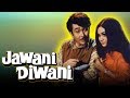 Jawani Diwani (1972) Full Hindi Movie | Randhir Kapoor, Jaya Bhaduri, Balraj Sahni