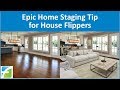 Epic Home Staging Tip for House Flippers