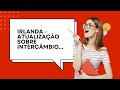 Irlanda - Atualização sobre intercâmbio