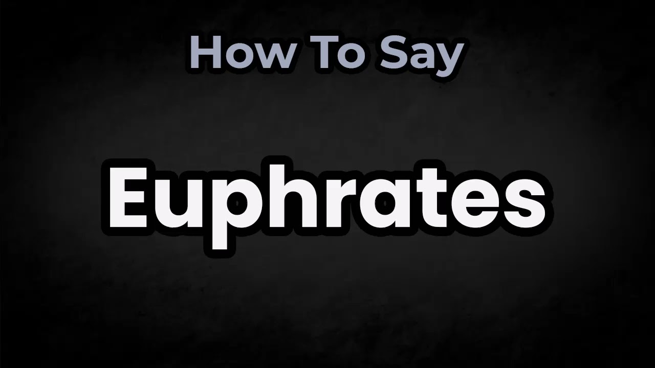 How To Pronounce Euphrates? (CORRECTLY) Meaning & Pronunciation