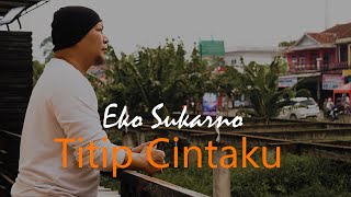Titip Cintaku ( H.Ona Sutra ) - Cover | Eko Sukarno