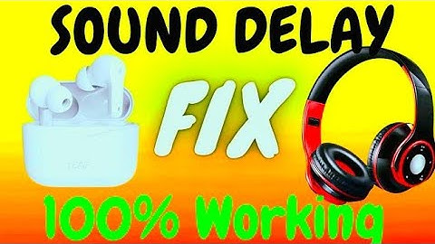 How to Solve Sound Delay in Bluetooth Earbud and Headphone/Tech Int