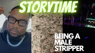 STORYTIME: I WAS A MALE STRIPPER! | CREEPY MEN | MAKING $$$ + MORE