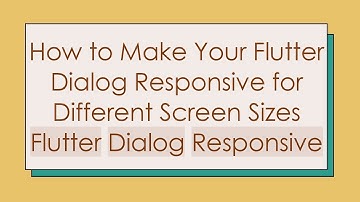How to Make Your Flutter Dialog Responsive for Different Screen Sizes Flutter Dialog Responsive