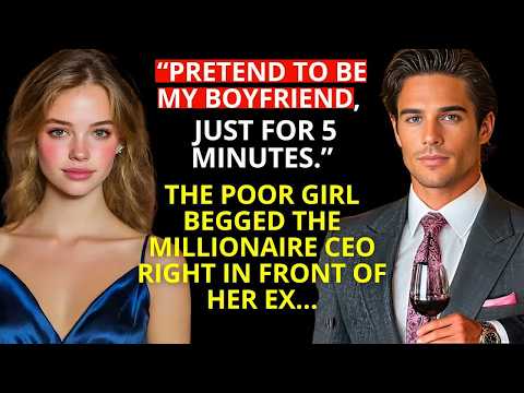 PRETEND TO BE MY BOYFRIEND FOR 5 MINUTES—The poor girl begged the MILLIONAIRE CEO in front of her ex