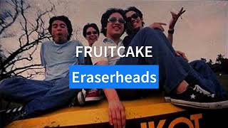 Eraserheads Fruitcake [Karaoke]