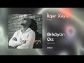 İlqar Xəyal Ərköyün Qız Rəsmi Audio