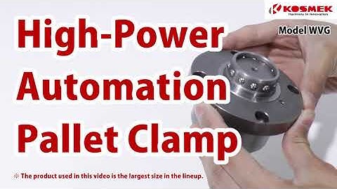 【KOSMEK】 High-Power Automation Pallet Clamp (model WVG)