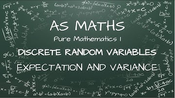 AS Maths - Discrete Random Variables - Expected Value or Expectation and Variance - CIE 9709 5.4