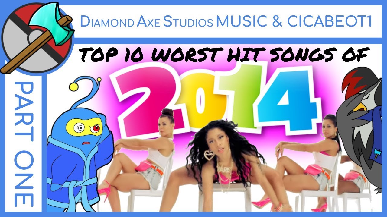 The Top Ten Worst Hit Songs of 2014 - Part 1 (ft. Diamond Axe Studios Music)