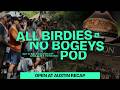 A Win for the Ages in Austin | All Birdies No Bogies Podcast