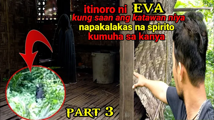 part 3. itinuro ni eva kung saan nakalibing ang ka...
