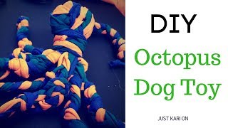 Super Easy DIY Dog Toy - T Shirt Octopus