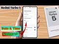 how to set date and time in redmi turbo 5, redmi turbo 5 me date and time set kaise kare