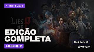 LIES OF P COMPLETE EDITION: Trailer Revelado | Nintendo Switch 2