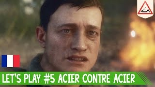 BATTLEFIELD 1 Lets Play FR - EP 5 - ACIER CONTRE ACIER