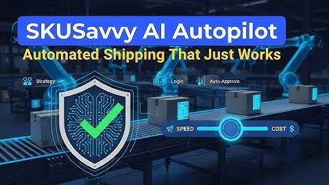 Automate Shopify Fulfillment with SKUSavvy AI Autopilot Shipping