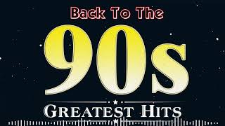 Back To The 90s - 90s Greatest Hits Album - 90s Music Hits - Best Songs Of best hits 90s