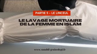 LE LAVAGE MORTUAIRE DE LA FEMME - PARTIE 5