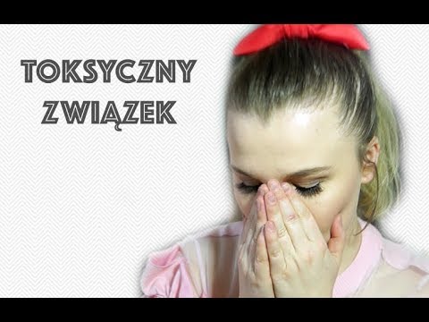 JAK ZAKOŃCZYĆ RAZ NA ZAWSZE TOKSYCZNY ZWIĄZEK? JEDEN SPOSÓB!