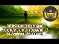 How to remember your soul contract your lifes mission