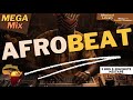 MEGA  Mixtape | Afrobeat Library | Music for content creators