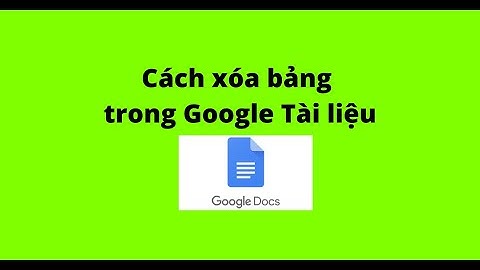 Cách xóa bảng trong Google Tài liệu