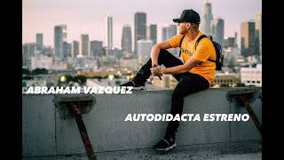 ABRAHAM VAZQUEZ AUTODIDACTA-ESTRENO