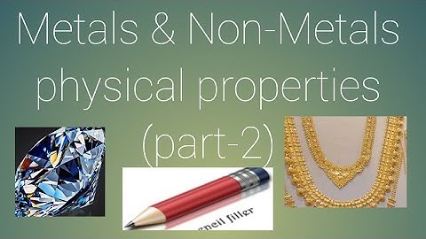 Physical properties of Metals and Non-Metals class 10th (Part-2)
