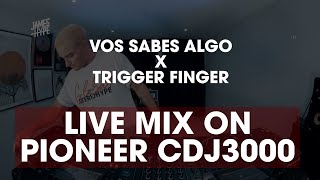 Pioneer CDJ 3000 Mix - Vos Sabes Algo X Trigger Finger