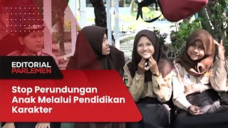 Editorial Parlemen - Stop Perundungan Anak Melalui Pendidikan Karakter