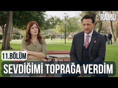 Sevdiğimi Toprağa Verdim | Ramo 11. Bölüm