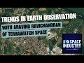 Trends in the earth observation sector  with aravind ravichandran of terrawatch space