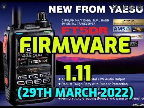  Update YAESU FT5D - Firmware Update - V1.11 (3rd March 2022)