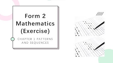 Form 2 KSSM Mathematics Chapter 1 Patterns and Sequences  (Part 1) (Exercise)