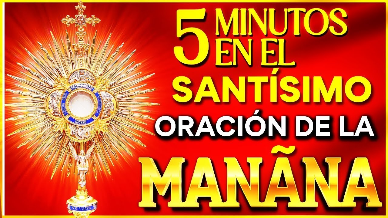 5 minutos en el Santísimo| Oración de la Mañana para Bendecir a Tus ...