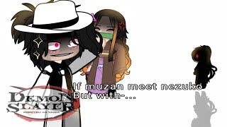 If Muzan Meet Nezuko But With?..Short Vidmaybe Logic?