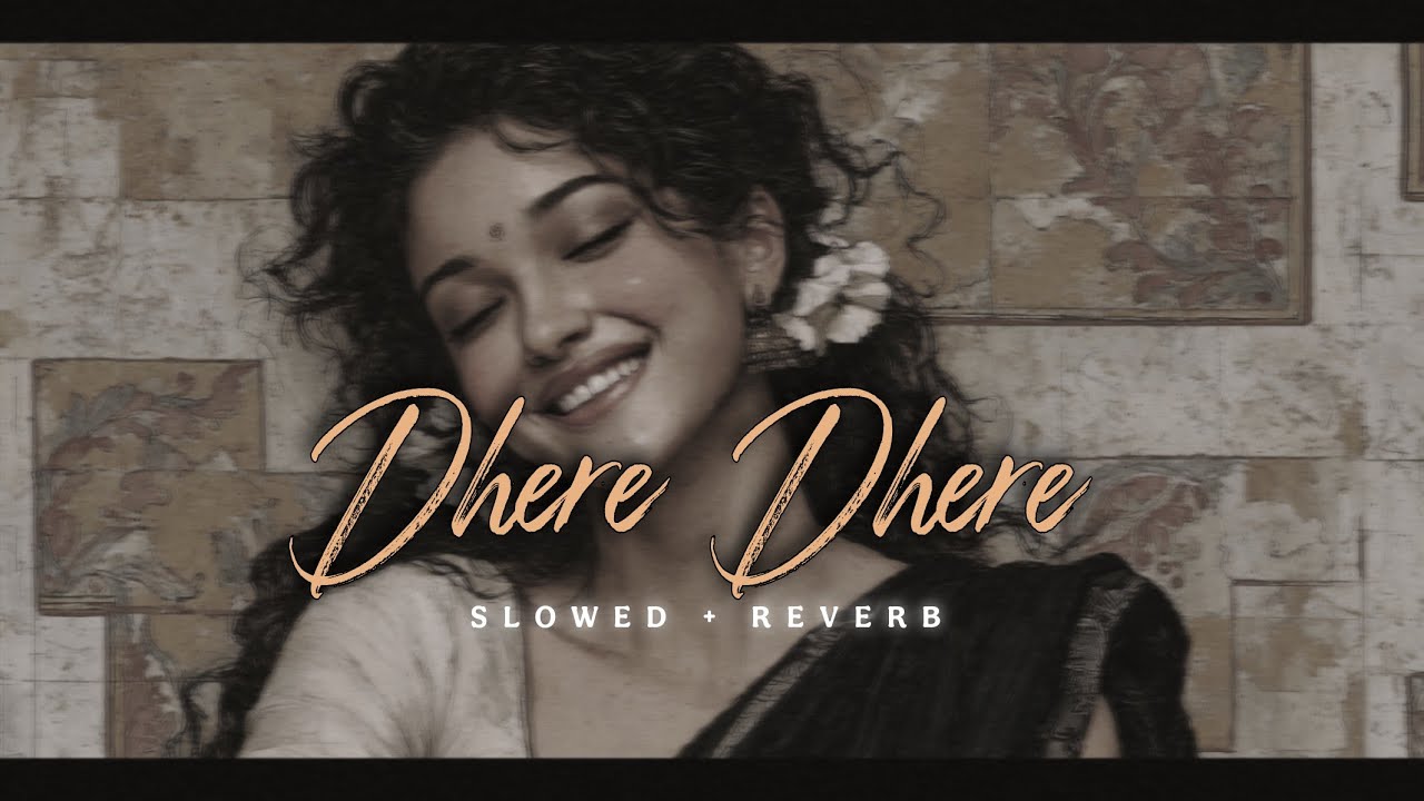DHERE DHERE TU SONG LYRICS | SLOWED AND REVERB | FUNKY | VISHWAKSEN