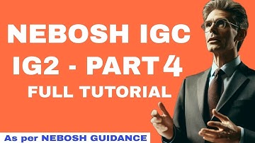 NEBOSH IG2 TUTORIAL | IG2 PART 4 TUTORIAL | NEBOSH IG2 GUIDANCE | NEBOSH IGC RISK ASSESSMENT | IG2
