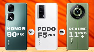 Honor 90 Pro vs Realme 11 Pro Plus vs Poco F5 Pro ?