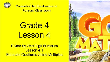 Go Math Grade 4 Lesson 4.1 Estimate Quotients Using Multiples