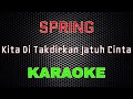 Download Lagu Spring – Kita Ditakdirkan Jatuh Cinta [Karaoke] | LMusical