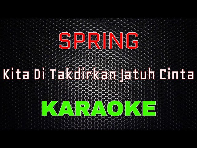 Spring – Kita Ditakdirkan Jatuh Cinta [Karaoke] | LMusical class=