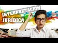 LA INTERPRETACIÓN JURÍDICA