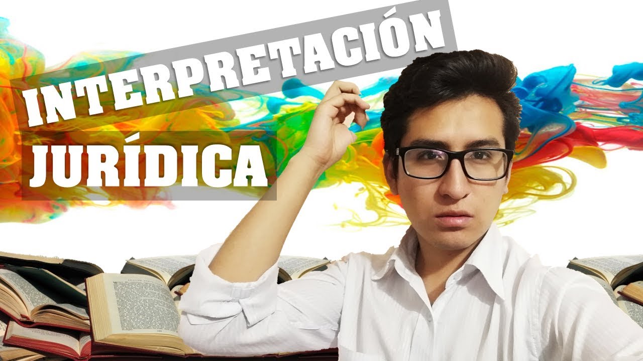 LA INTERPRETACIÓN JURÍDICA YouTube