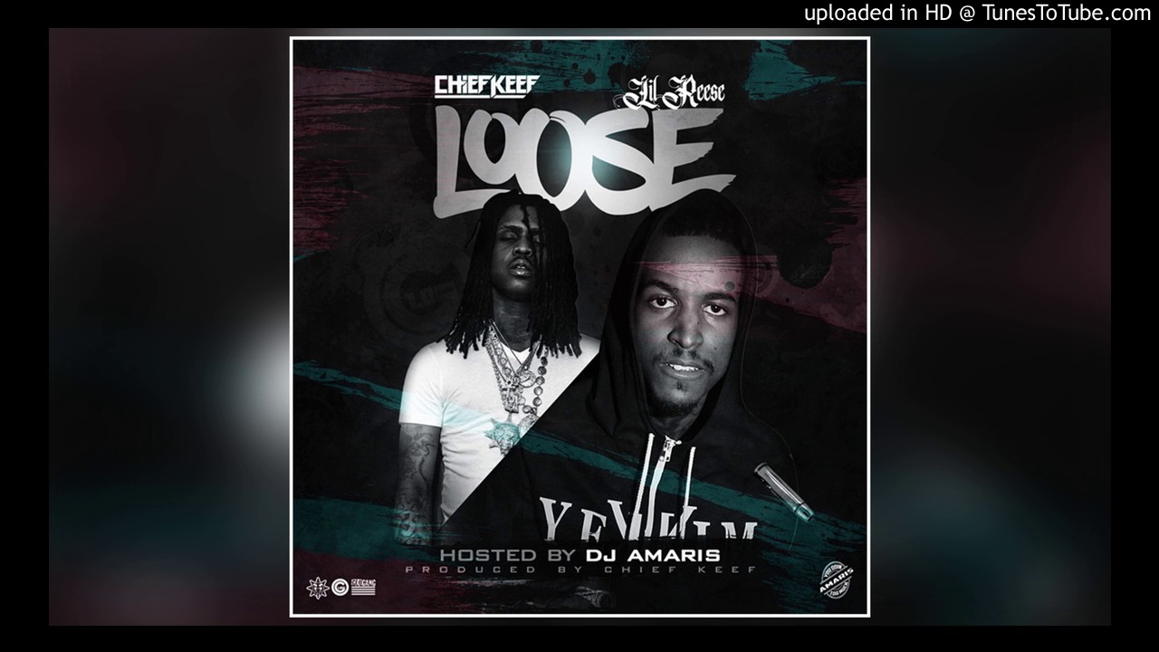 Chief Keef - Loose (feat. Lil Reese)