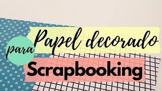 Imprime papel decorado para tus proyectos de Scrapbooking | Con un Trozo de Papel