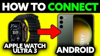 How To Connect Apple Watch Ultra 3 With Android? (2025)