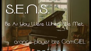 CamCIEL arrange / S.E.N.S. Be As You Were When We Met